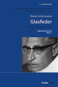 Walter Schlorhaufer: Glasfeder - Walter Schlorhaufer - E-Book