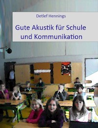 Gute Akustík für Schule und Kommunikation - Detlef Hennings - E-Book