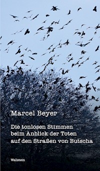 Die tonlosen Stimmen beim Anblick der Toten auf den Straßen von Butscha - Marcel Beyer - E-Book