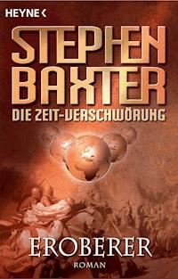 Die Zeit-Verschwörung 2: Eroberer - Stephen Baxter - E-Book