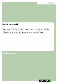 Herman Nohl - Der Sinn der Strafe (1925): Überblick und Kommentar zum Text - Merle Umnirski - kostenlos E-Book