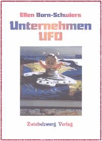 Unternehmen UFO - Ellen Born-Schwiers - E-Book