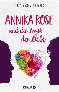 Annika Rose und die Logik der Liebe - Tracey Garvis Graves - E-Book