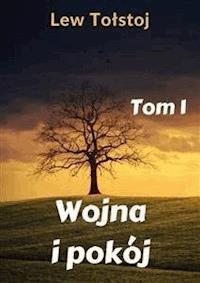 Wojna i pokój. Tom 1 - Lew Tolstoj - E-Book