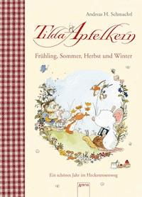 Tilda Apfelkern. Frühling, Sommer, Herbst und Winter. - Andreas H. Schmachtl - E-Book + Hörbuch