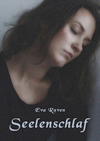 Seelenschlaf - Eva Raven - E-Book