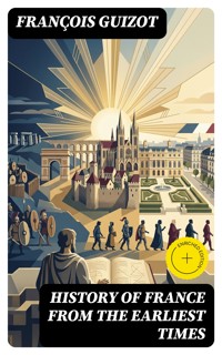 History of France from the Earliest Times - François Guizot - E-Book