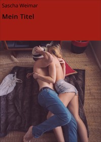 Mein Titel - Sascha Weimar - E-Book