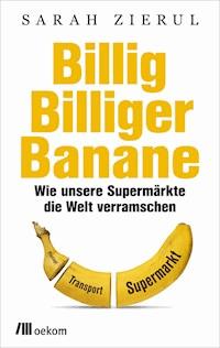 Billig. Billiger. Banane - Sarah Zierul - E-Book