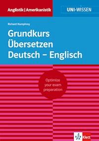 Uni-Wissen Grundkurs Übersetzen Deutsch - Englisch - Richard Humphrey - E-Book