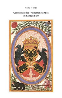 Geschichte des Freiherrenstandes im Kanton Bern - Heinz J. Moll - E-Book