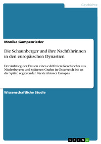 Die Schaunberger und ihre Nachfahrinnen in den europäischen Dynastien - Monika Gampenrieder - E-Book
