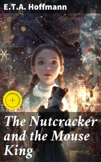 The Nutcracker and the Mouse King - E.T.A. Hoffmann - E-Book