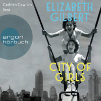 City of Girls (Ungekürzte Lesung) - Elizabeth Gilbert - Hörbuch