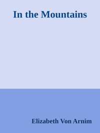 In the Mountains - Elizabeth von Arnim - E-Book