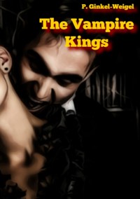 The Vampire Kings - Patrick Ginkel-Weigel - E-Book