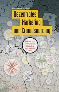 Dezentrales Marketing und Crowdsourcing - Hans-Jürgen Borchardt - E-Book
