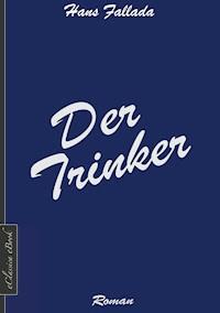 Der Trinker - Hans Fallada - E-Book