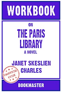 Workbook on The Paris Library: A Novel by Janet Skeslien Charles | Discussions Made Easy - BookMaster BookMaster - E-Book