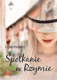 Spotkanie w Rzymie - Ligia Hubert - E-Book