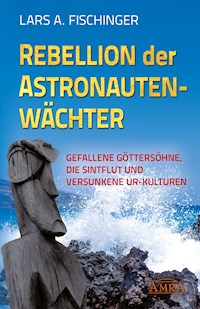 Rebellion der Astronautenwächter - Lars A. Fischinger - E-Book