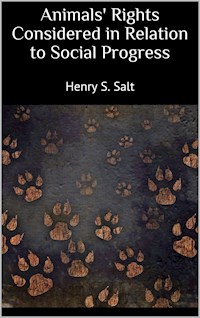 Animals' Rights Considered in Relation to Social Progress - Henry S. Salt - E-Book