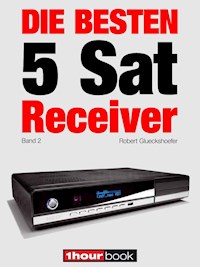 Die besten 5 Sat-Receiver (Band 2) - Robert Glueckshoefer - E-Book