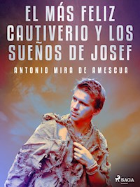 El más feliz cautiverio y los sueños de Josef - Antonio Mira de Amescua - E-Book