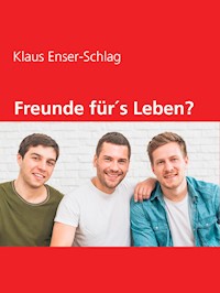 Freunde für´s Leben? - Klaus Enser-Schlag - E-Book