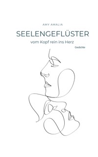 Seelengeflüster - vom Kopf rein ins Herz - Amy Amalia - E-Book