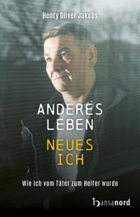 Anderes Leben - Neues Ich - Henry Oliver Jakobs - E-Book