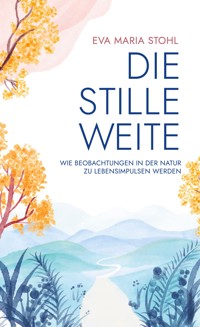 Die stille Weite - Eva Maria Stohl - E-Book