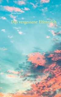 Das vergessene Elfenreich - Michael Baltus - E-Book