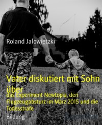Vater diskutiert mit Sohn über - Roland Jalowietzki - E-Book