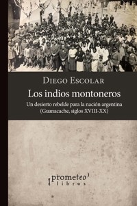 Los indios montoneros - Diego Escolar - E-Book