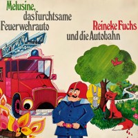 Melusine & Reineke Fuchs, Melusine, das furchtsame Feuerwehrauto / Reineke Fuchs und die Autobahn - Friedrich Feld - Hörbuch