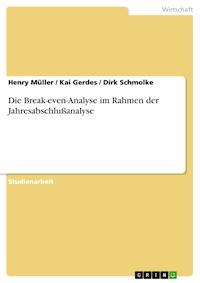 Die Break-even-Analyse im Rahmen der Jahresabschlußanalyse - Henry Müller - E-Book