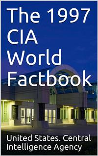 The 1997 CIA World Factbook - United States. Central Intelligence Agency - E-Book