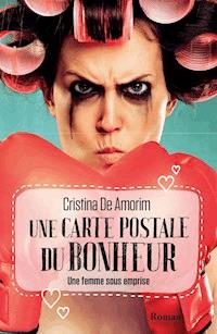 Une carte postale du bonheur - Cristina De Amorim - E-Book