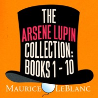 The Arsene Lupin Collection: Books 1 - 10 - Leblanc Maurice - Hörbuch