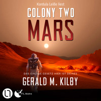 Colony Two Mars - Colony Mars, Teil 2 (Ungekürzt) - Gerald M. Kilby - Hörbuch