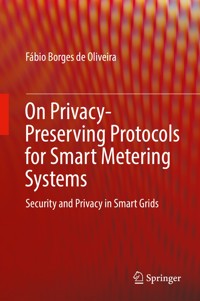 On Privacy-Preserving Protocols for Smart Metering Systems - Fábio Borges de Oliveira - E-Book
