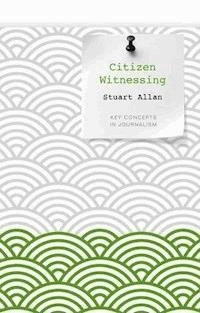 Citizen Witnessing - Stuart Allan - E-Book