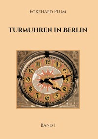 Turmuhren in Berlin - Eckehard Plum - E-Book