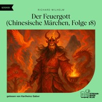 Der Feuergott (Chinesische Märchen, Folge 18) - Richard Wilhelm - Hörbuch