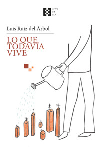 Lo que todavía vive - Luis Ruiz del Árbol - E-Book