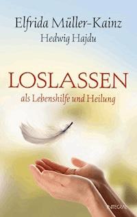 Loslassen - Elfrida Müller-Kainz - E-Book