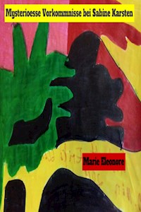 Mysterioesse Vorkommnisse bei Sabine Karsten - Marie Eleonore - E-Book