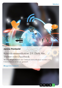Krisenkommunikation 2.0. Dark Site, Twitter oder Facebook - Janine Pentzold - E-Book