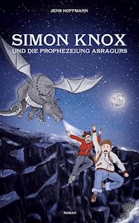 Simon Knox und die Prophezeiung Asragurs - Jens Hoffmann - E-Book